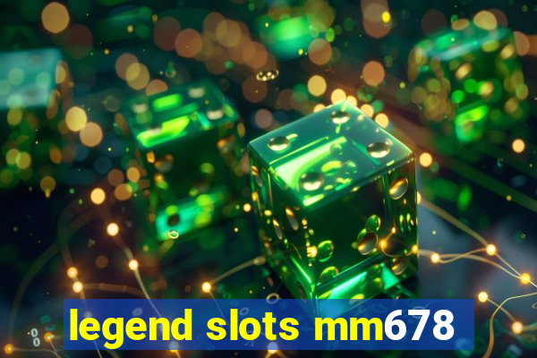 legend slots mm678